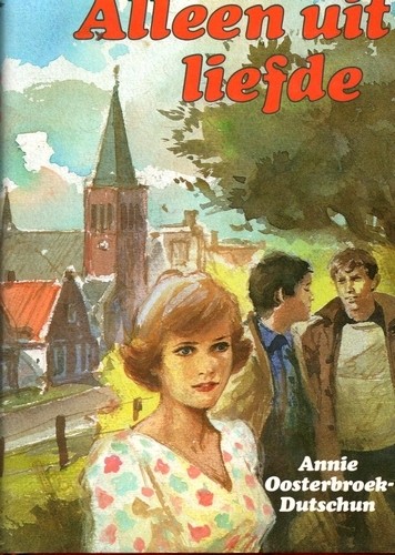 Alleen uit liefde - Annie Oosterbroek - Dutschen