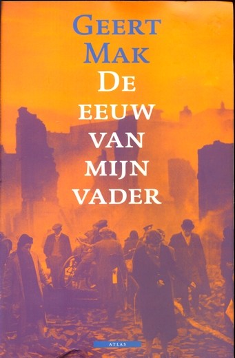 De eeuw van mijn vader - Geert Mak