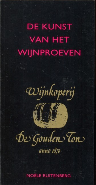 De kunst van het wijnproeven - Noele Ruitenberg