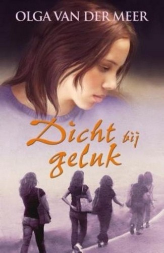 Dicht bij geluk - Olga van der Meer