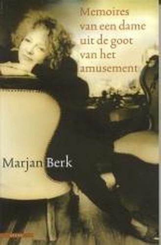 Memoires van een dame uit de goot van het amusement - Marjan Berk