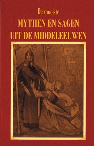 De mooiste mythen en sagen uit de middeleeuwen - Hans P. Keizer
