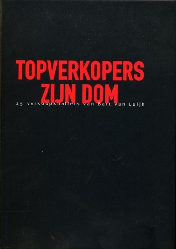 Topverkopers zijn dom - Bart van Luijk