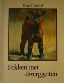 Fokken met dwerggeiten - Frans T. Voskuil
