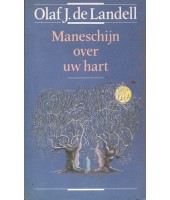 Maneschijn over uw hart - Olaf J. de Landell