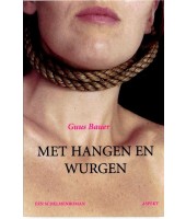 Met hangen en wurgen - Guus Bauer