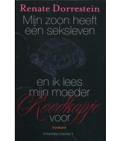Mijn zoon heeft een sexleven en ik lees mijn moeder Roodkapje voor - Renate Dorrestein