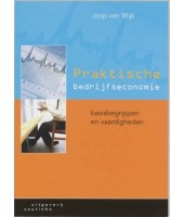 Praktische bedrijfseconomie basisbegrippen en vaardigheden - Joop van Wijk