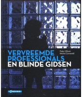 Vervreemde professionals en blinde gidsen - Pieter Hilhorst & Michiel Zonneveld