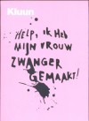 Help ik heb mijn vrouw zwanger gemaakt! - Kluun
