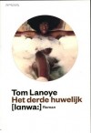 Het derde huwelijk - Tom Lanoye