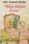 Mijn kleine Anne - Ietje Liebeek-Hoving