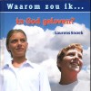 Waarom zou ik... in God geloven? - Laurens Snoek