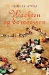 Wachten op de moesson - Threes Anna